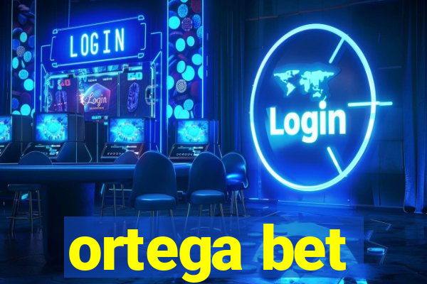 ortega bet